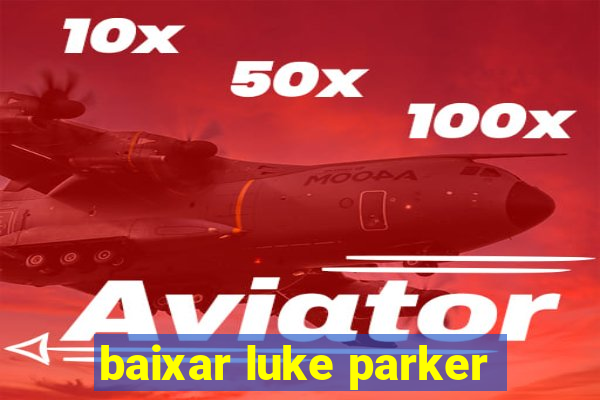 baixar luke parker