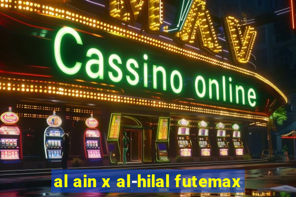al ain x al-hilal futemax