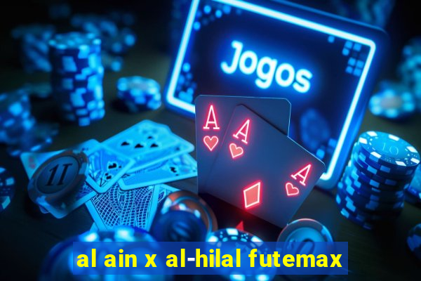 al ain x al-hilal futemax