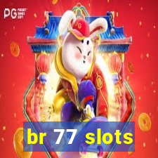 br 77 slots