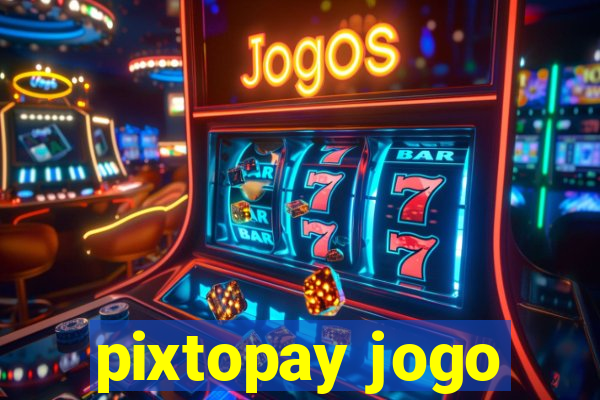 pixtopay jogo