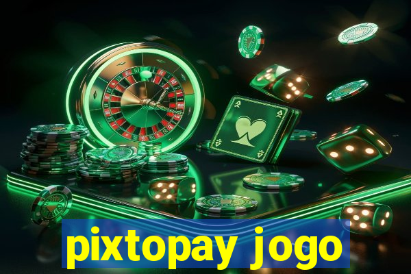 pixtopay jogo
