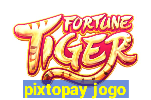 pixtopay jogo