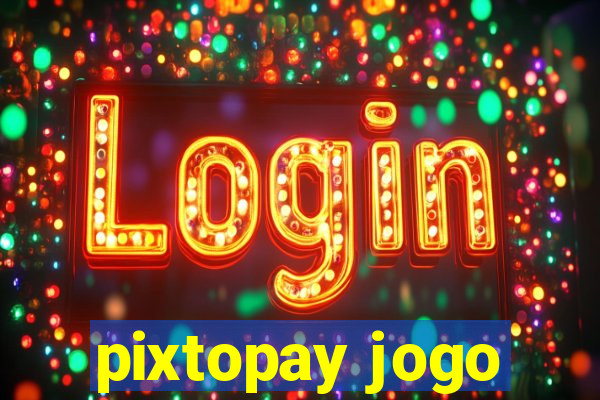 pixtopay jogo