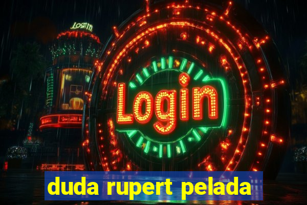 duda rupert pelada