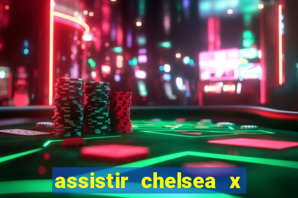 assistir chelsea x arsenal futemax