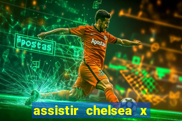 assistir chelsea x arsenal futemax