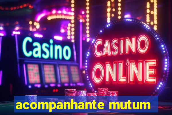 acompanhante mutum