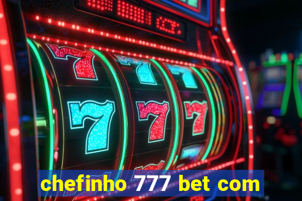 chefinho 777 bet com