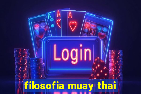filosofia muay thai