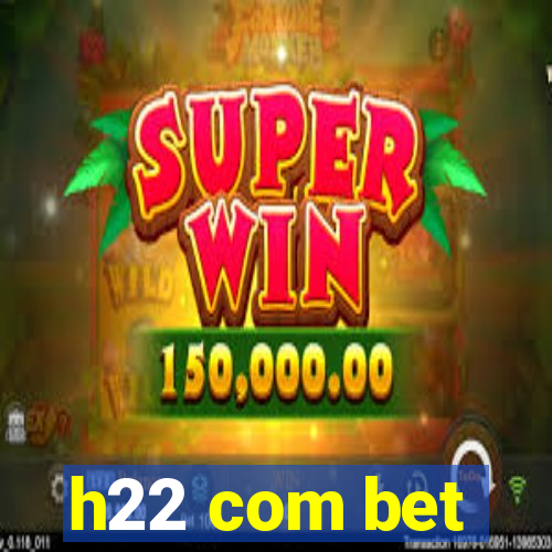 h22 com bet