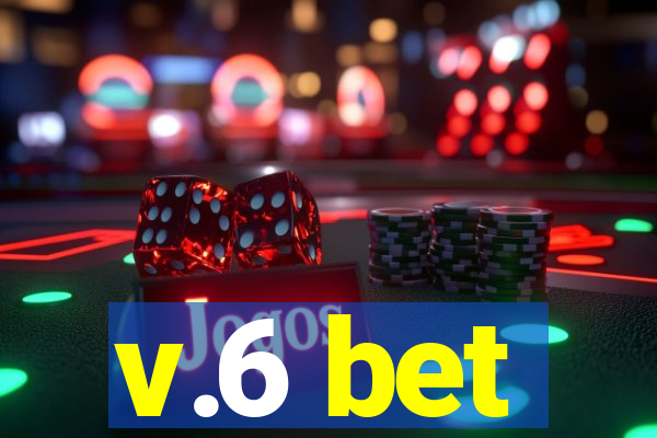 v.6 bet