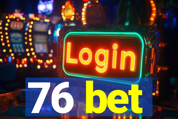 76 bet