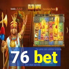 76 bet