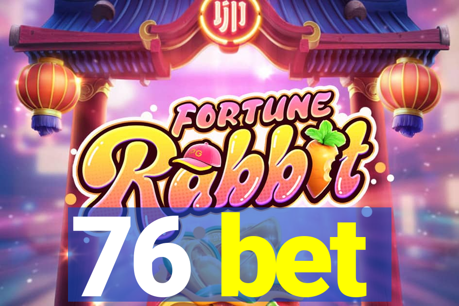 76 bet