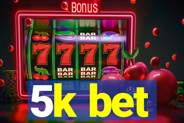 5k bet