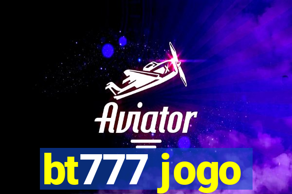 bt777 jogo