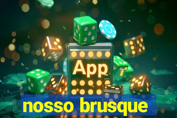 nosso brusque