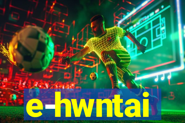 e-hwntai