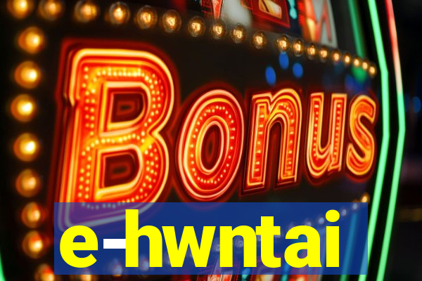 e-hwntai