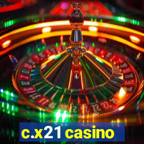c.x21 casino