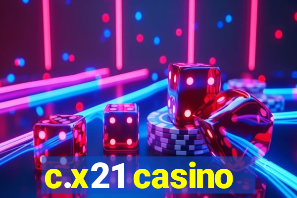 c.x21 casino
