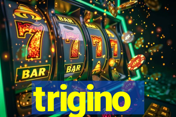 trigino