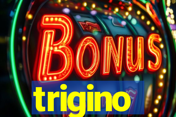 trigino
