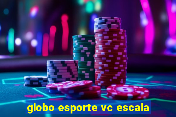 globo esporte vc escala