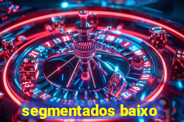 segmentados baixo