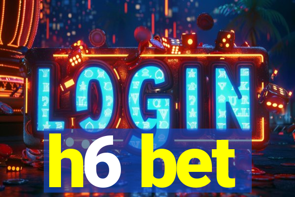 h6 bet
