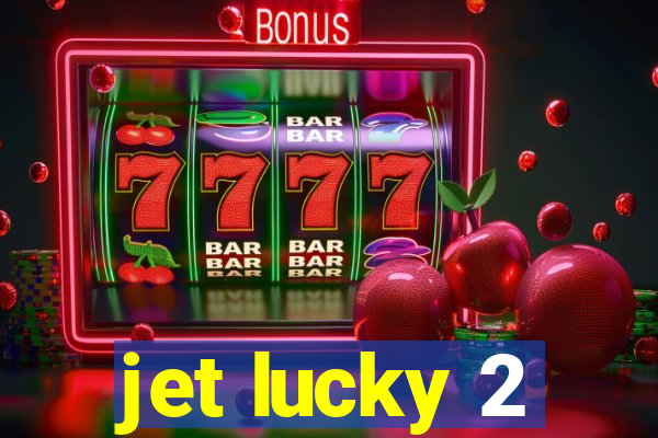 jet lucky 2