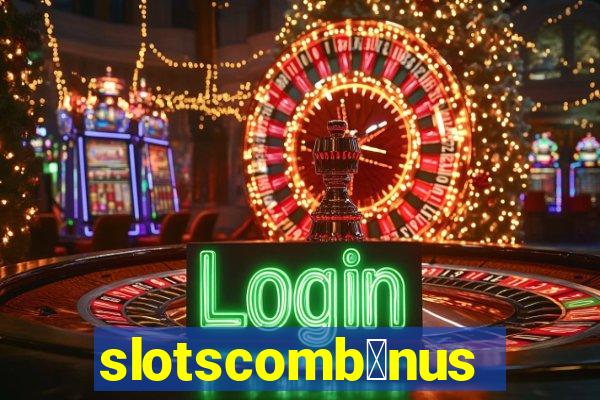 slotscomb么nus