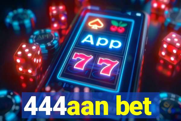 444aan bet