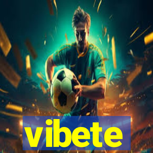 vibete