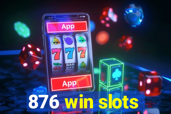 876 win slots