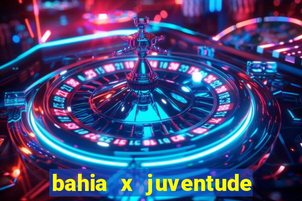 bahia x juventude onde assistir