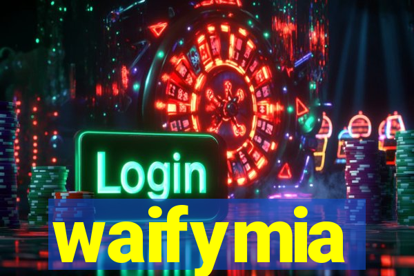 waifymia