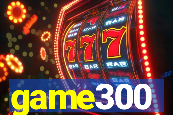 game300