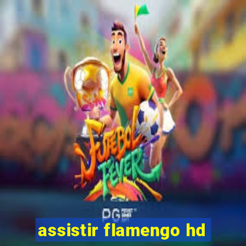 assistir flamengo hd