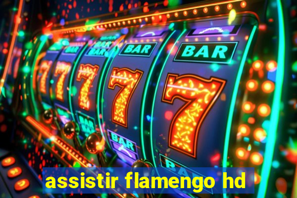 assistir flamengo hd