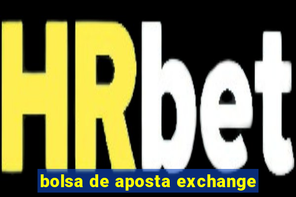bolsa de aposta exchange
