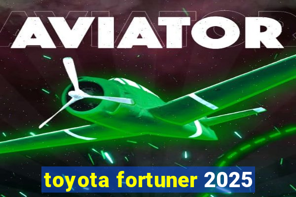 toyota fortuner 2025