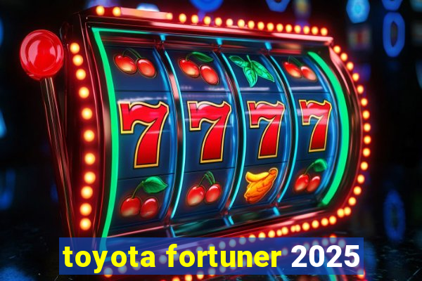 toyota fortuner 2025