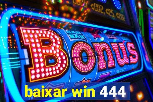 baixar win 444
