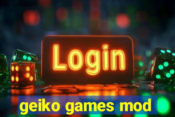 geiko games mod