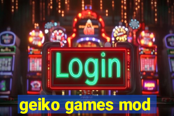 geiko games mod