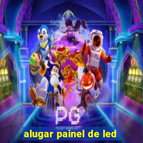 alugar painel de led
