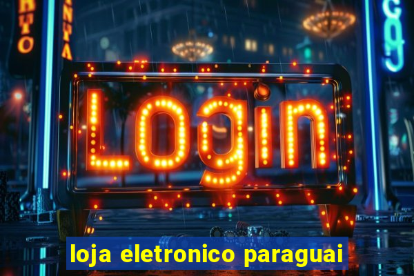 loja eletronico paraguai