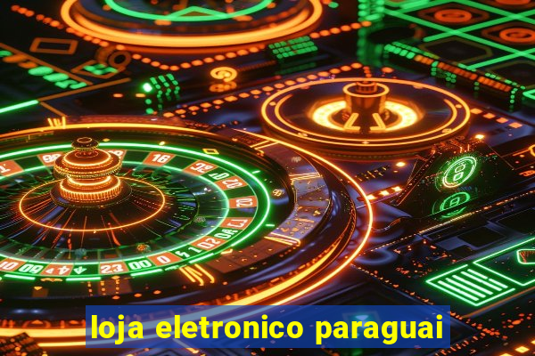 loja eletronico paraguai